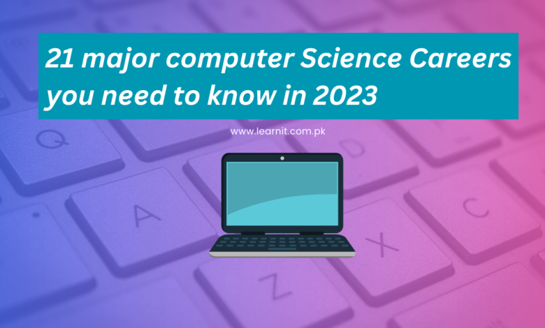 Computer Science 21 major Careers you need to know in 2023