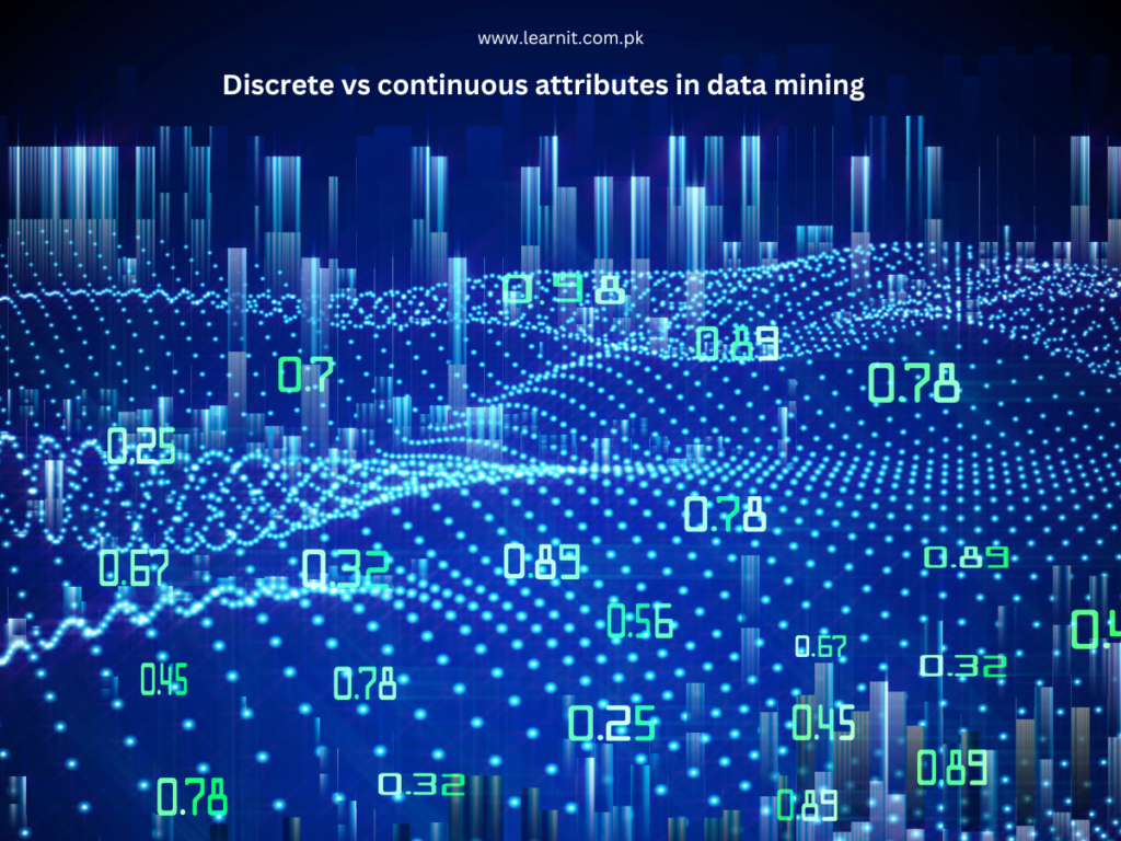 Discrete vs continuous attributes in data mining: